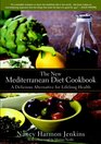 The New Mediterranean Diet Cookbook A Delicious Alternative for Lifelong Health