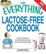 Everything Lactose Free Cookbook Easytoprepare lowdairy alternatives for your favorite meals