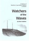 Watchers of the Waves History of Maritime Coast Radio Stations in Britain