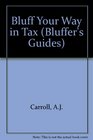 Bluff Your Way in Tax (Bluffer's Guides)