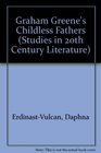 Graham Greene's Childless Fathers