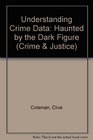 Understanding Crime Data Haunted by the Dark Figure