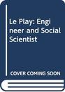 Le Play engineer and social scientist The life and work of Frederic Le Play