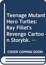 Teenage Mutant Hero Turtles Ray Fillet's Revenge Cartoon Storybk No 4