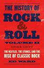 The History of Rock  Roll Volume 2 19641977 The Beatles the Stones and the Rise of Classic Rock