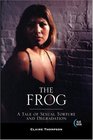 The Frog: A Tale of Sexual Torture and Degradation