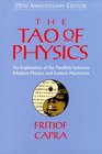 The Tao of Physics An Exploration of the Parallels between Modern Physics and Eastern Mysticism