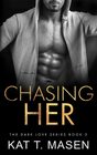 Chasing Her (Dark Love Series)