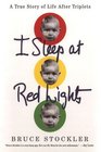 I Sleep at Red Lights : A True Story of Life After Triplets