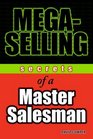 MegaSelling  Secrets of a Master Salesman