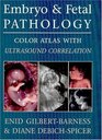 Embryo and Fetal Pathology  Color Atlas with Ultrasound Correlation