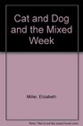 Cat and Dog and the Mixed Week