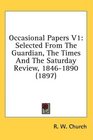 Occasional Papers V1 Selected From The Guardian The Times And The Saturday Review 18461890