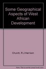 Some Geographical Aspects of West African Development