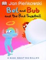 Bel and Bub and the Bad Snowball