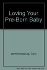 Loving Your Pre-Born Baby