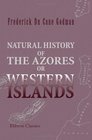 Natural History of the Azores, or Western Islands