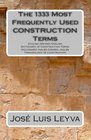 The 1333 Most Frequently Used CONSTRUCTION Terms EnglishSpanishEnglish Dictionary of Construction Terms  Diccionario InglsEspaolIngls