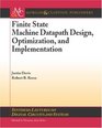 Finite State Machine Datapath Design Optimization and Implementation