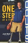 One Step at a Time A Young Marine's Story of Courage Hope and a New Life in the NFL