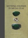 Setting Stones in Metal Clay