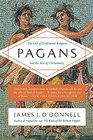 Pagans The End of Traditional Religion and the Rise of Christianity