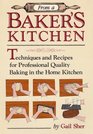 From a baker's kitchen Techniques and recipes for professional quality baking in the home kitchen