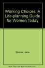 Working Choices A Lifeplanning Guide for Women Today