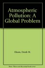 Atmospheric Pollution A Global Problem