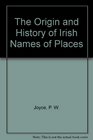 The Origin and History of Irish Names of Places Set