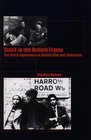 Black in the British Frame The Black Experience in British Film and Television Second Edition