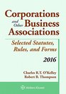 Corporations and Other Business Associations Selected Statutes Rules and Forms 2016 Supplement