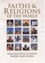Faiths  Religions of the World Who Believes in What Where and When