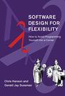 Software Design for Flexibility How to Avoid Programming Yourself into a Corner