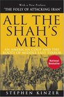 All the Shah's Men An American Coup and the Roots of Middle East Terror