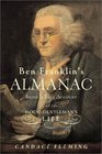 Ben Franklin's Almanac  Being a True Account of the Good Gentleman's Life