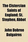 The Cistercian Saints of England St Stephen Abbot