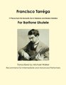 Francisco Tarrga 17 Pieces from the Romantic Era In Tablature and Modern Notation For Baritone Ukulele