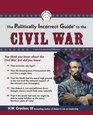 The Politically Incorrect Guide to the Civil War (Politically Incorrect Guides)