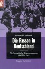 Die Russen in Deutschland Die sowjetische Besatzungszone 1945 bis 1949