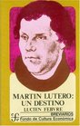 Martin Lutero Un Destino