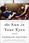 The Sun in Your Eyes A Novel