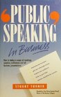 Public Speaking in Business How to Make a Success of Meetings Conferences and All Business Presentations