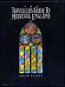 The Traveller's Guide to Medieval England Eight Tours for the Weekend  the Short Break