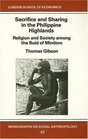 Sacrifice and Sharing in the Philippine Highlands Religion and Society Among the Buhid of Mindoro