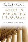 What Is Reformed Theology?: Understanding The Basics