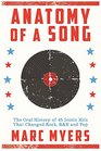 Anatomy of a Song The Oral History of 45 Iconic Hits That Changed Rock RB and Pop