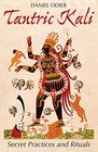 Tantric Kali Secret Practices and Rituals