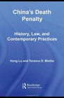 Chinas Death Penalty History Law and Contemporary Practices