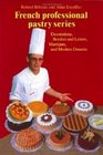 Decorations, Borders and Letters, Marzipan, and Modern Desserts (The Professional French Pastry Series, Vol 4)